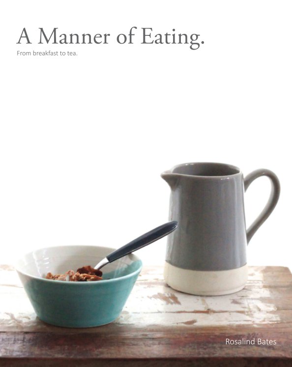 View A Manner of Eating by Rosalind Bates