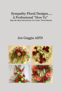 Sympathy Floral Designs-A Professional "How-to" book cover