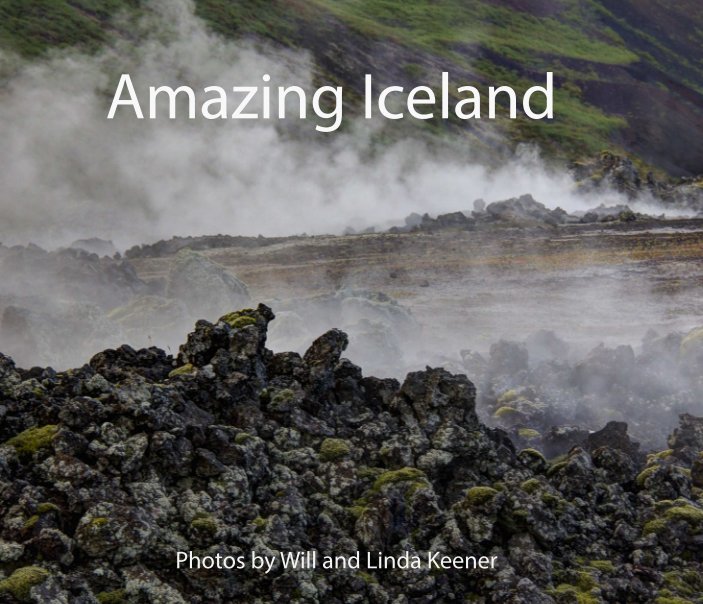 View Amazing Iceland by Will & Linda Keener