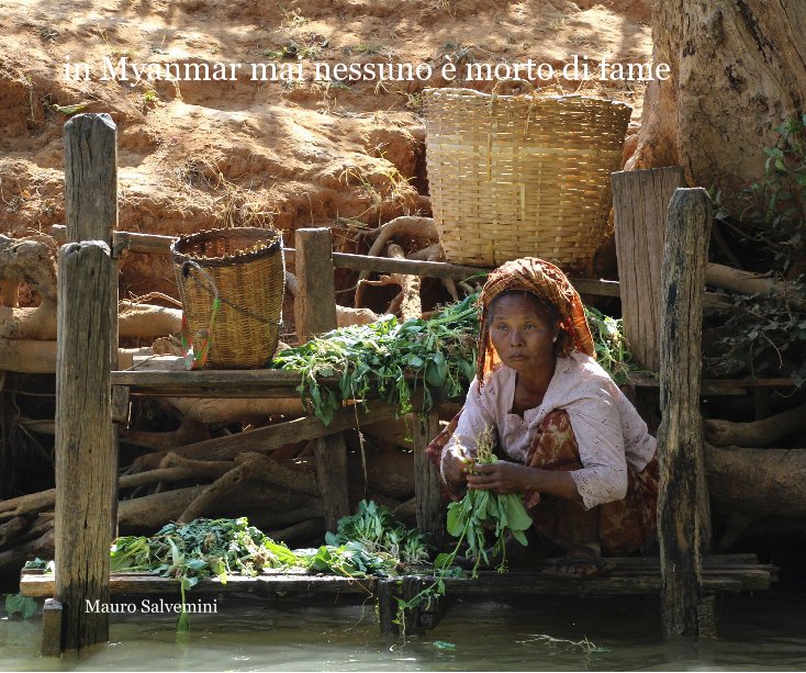 View in Myanmar mai nessuno è morto di fame by Mauro Salvemini