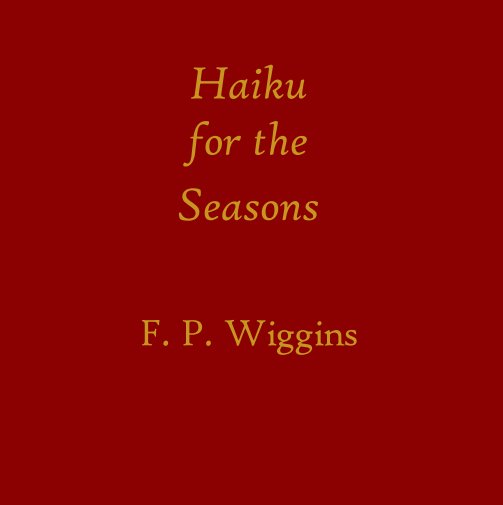 View Haiku for the Seasons by F P Wiggins