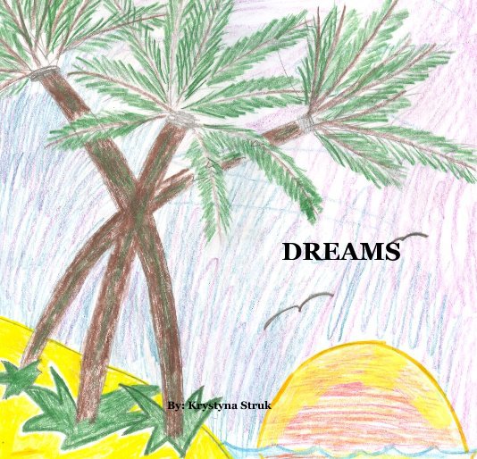 View DREAMS by By: Krystyna Struk