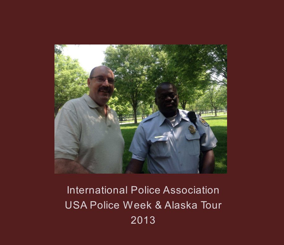 View IPA USA Police Week & Alaska Tour 2013 by Michelle Ryan
