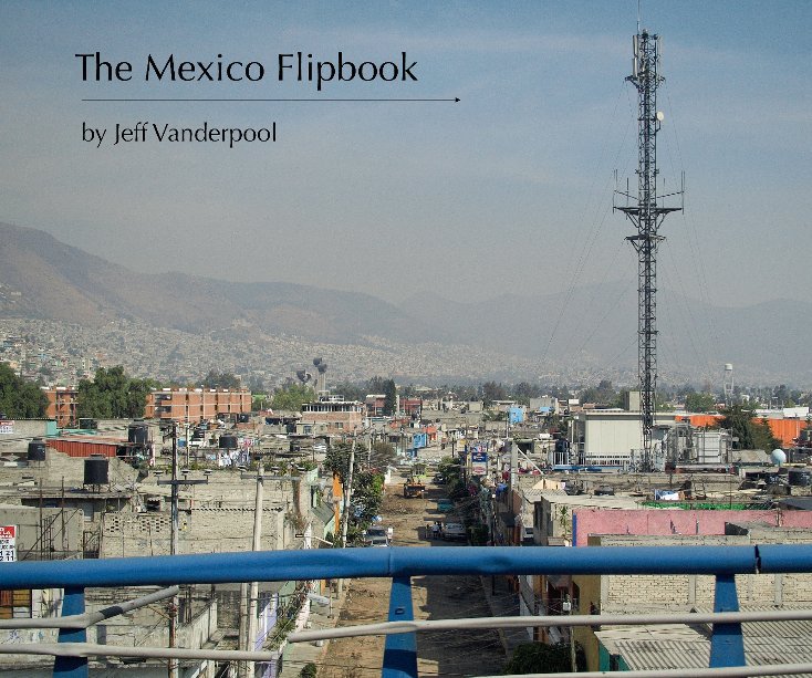 View The Mexico Flipbook by Jeff Vanderpool