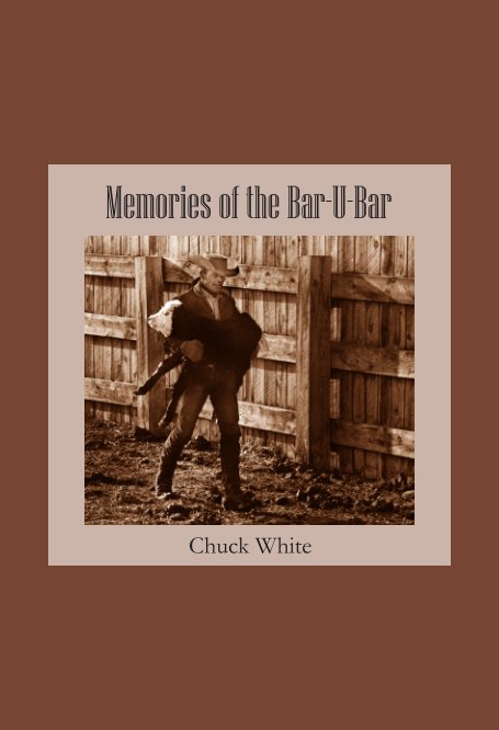 View Memories of the Bar-U-Bar by Chuck White