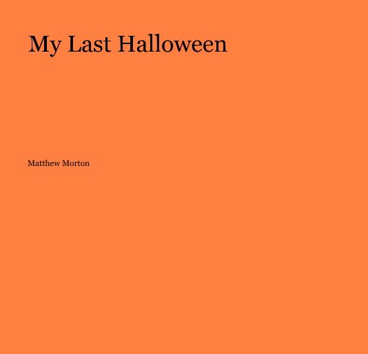 My Last Halloween nach Matthew Morton anzeigen