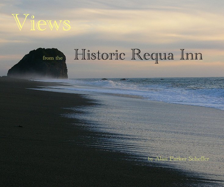 View Views from the Historic Requa Inn by Alan Parker Scheffer by Alan Parker Scheffer