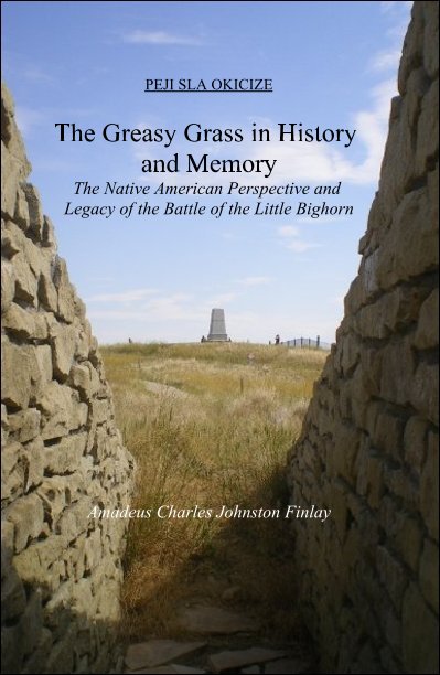 Ver PEJI SLA OKICIZE The Greasy Grass in History and Memory por Amadeus Charles Johnston Finlay