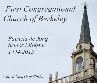 Patricia de Jong, Senior Minister, First Congregational Church of Berkeley, 1994-2015 book cover