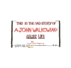 A John Walkowiaks Short Life book cover