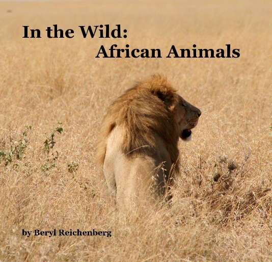 View In the Wild: African Animals by Beryl Reichenberg