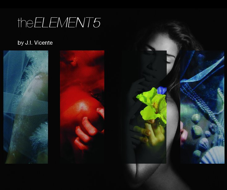View theELEMENT5 by J I Vicente