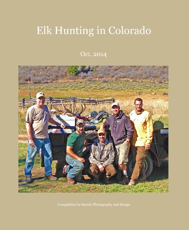 View Elk Hunting in Colorado by Compilation by Rocole Photography and Design