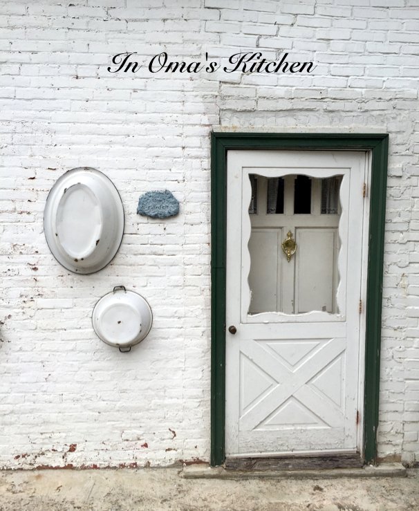 View In Oma's Kitchen by Kiersten Blank
