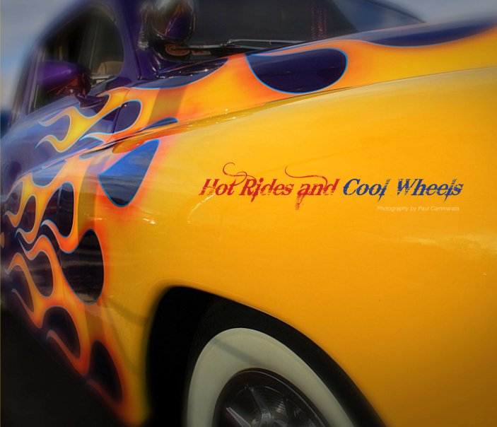 View Hot Rides and Cool Wheels (10"x8" Hard Cover Edition) by Paul Cammarata | Gallery C Studios