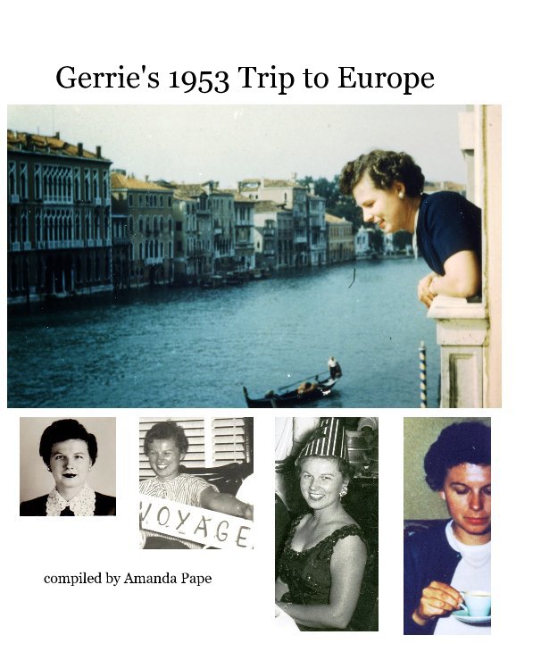 View Gerrie's 1953 Trip to Europe by compiled by Amanda Pape