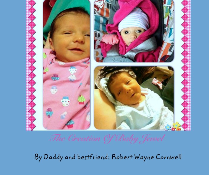 Ver The Creation Of Baby Jewel por Daddy and bestfriend: Robert Wayne Cornwell
