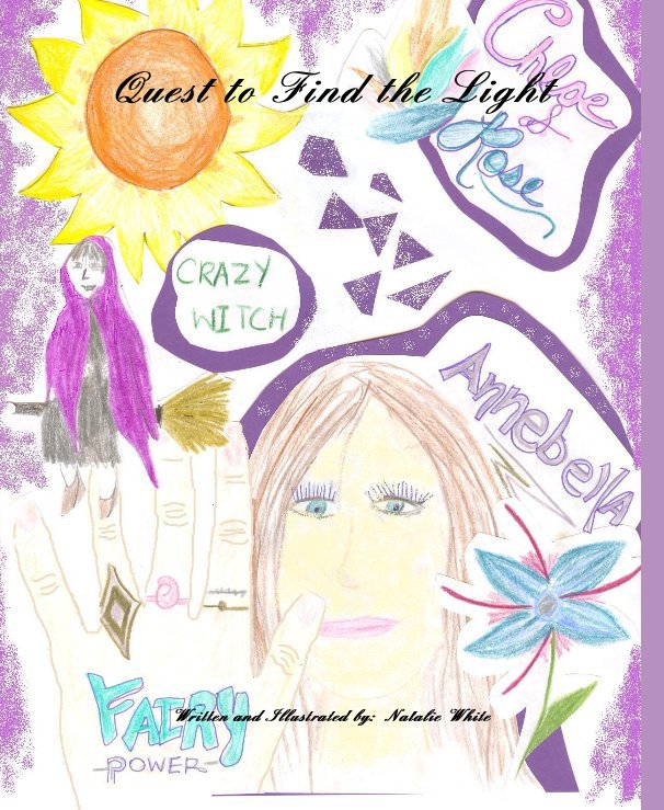 View Quest to Find the Light by Written and Illustrated by: Natalie White