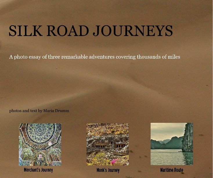 View SILK ROAD JOURNEYS by photos and text by Maria Drumm