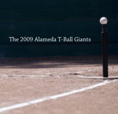The 2009 Alameda T-Ball Giants book cover