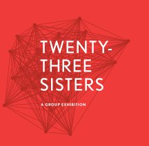 Twenty-Three Sisters: A Group Exhibition book cover