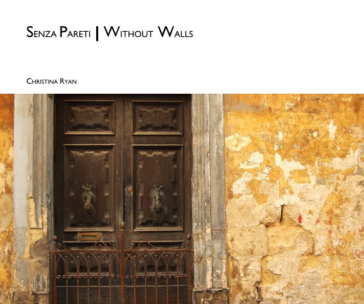 Ver SENZA PARETI | WITHOUT WALLS por CHRISTINA RYAN