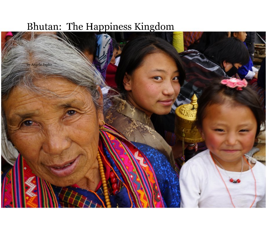 Ver Bhutan: The Happiness Kingdom por Angela Japha