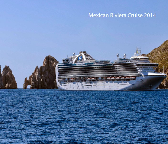 View Mexican Cruise 2014 by Rich Larson