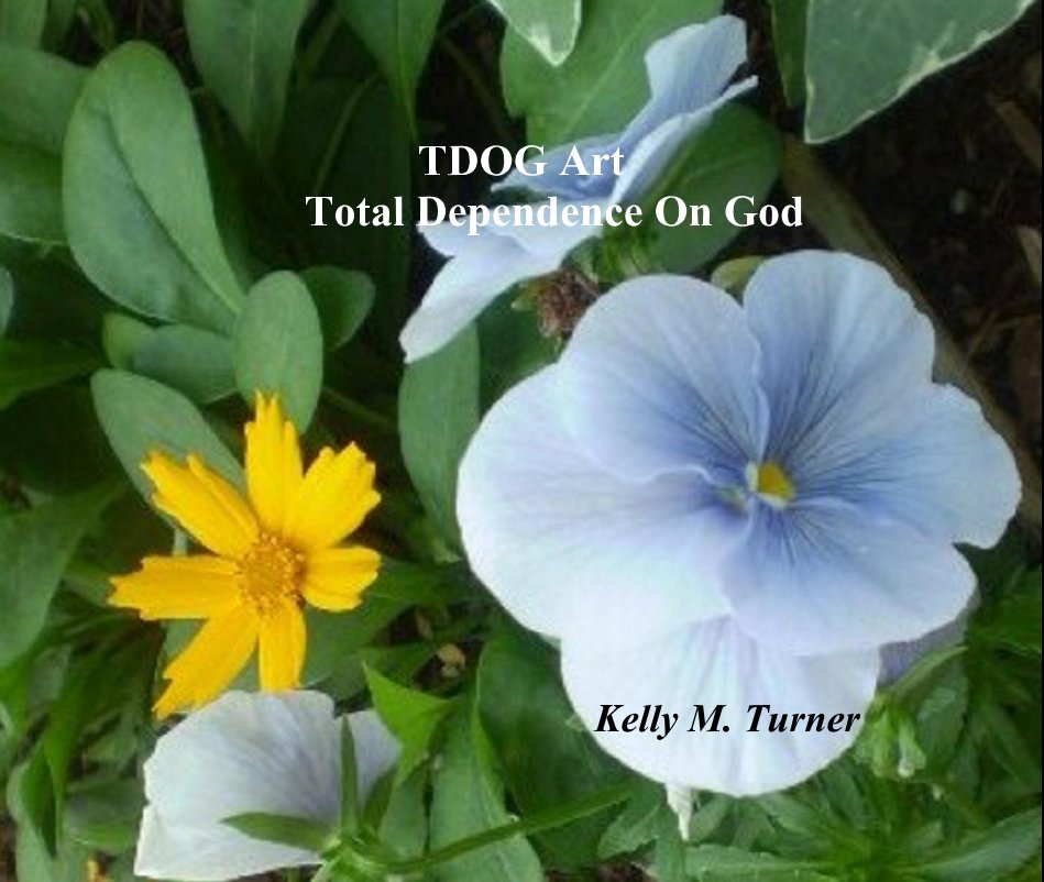 Ver TDOG Art Total Dependence On God Kelly M. Turner por Kelly M. Turner