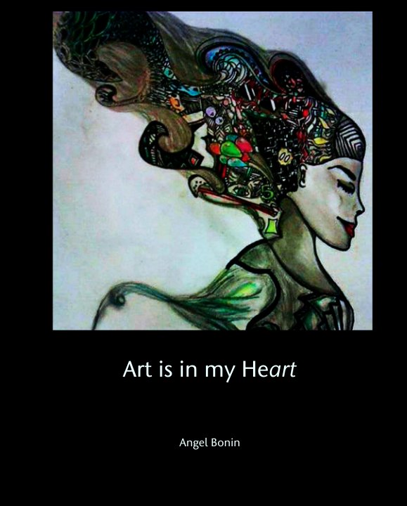 View Art is in my Heart by Angel Bonin