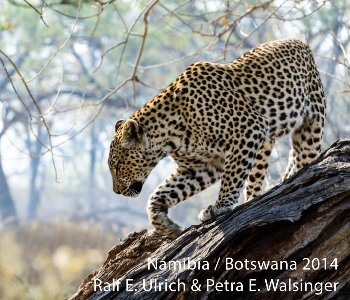 Ver Namibia / Botswana 2014 por Ralf E. Ulrich & Petra E. Walsinger