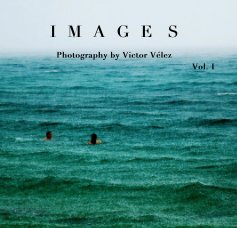 I M A G E S Photography by Victor Vélez book cover