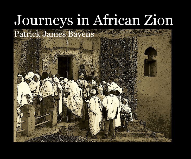 View Journeys in African Zion by Patrick James Bayens