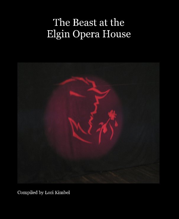 View The Beast at the Elgin Opera House by Compiled by Lori Kimbel