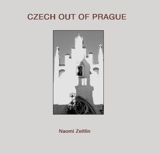 View CZECH OUT OF PRAGUE by Naomi Zeitlin
