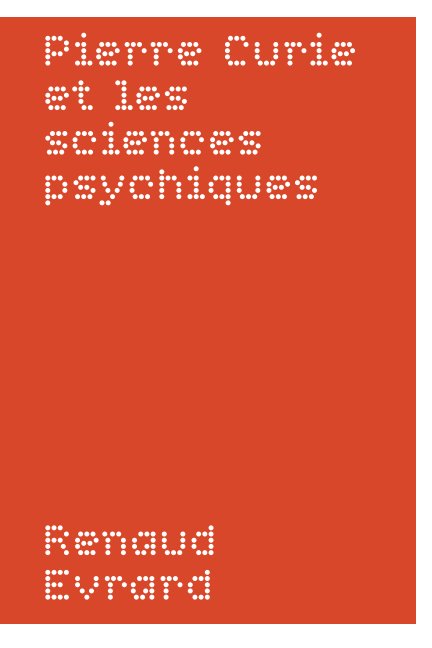 Ver Pierre Curie et les sciences psychiques por Renaud Evrard