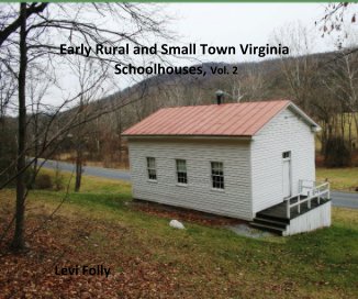 Early Rural and Small Town Virginia Schoolhouses, Vol. 2 Levi Folly book cover