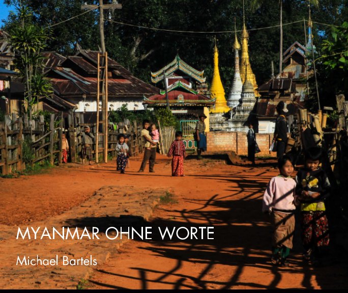 View Myanmar Ohne Worte by Michael Bartels