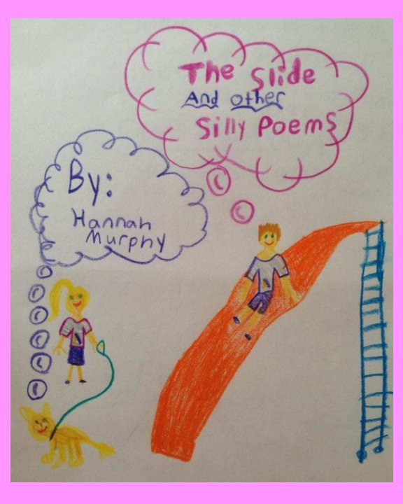 View The Slide and Other Silly Poems by Hannah Murphy