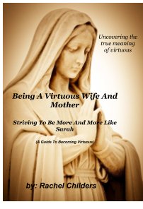 Being A Virtuous Wife And Mother book cover