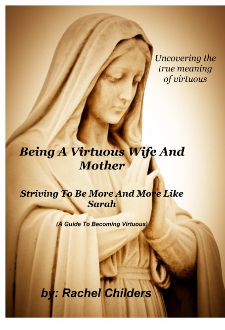 Visualizza Being A Virtuous Wife And Mother di Rachel Childers