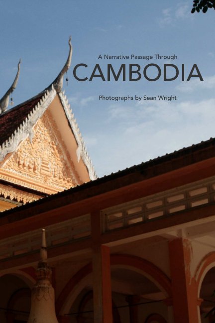 View A Narrative Passage Through Cambodia by Sean Wright