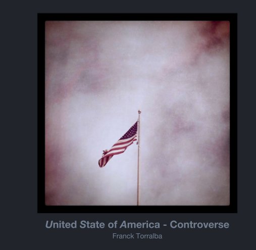 View United State of America - Controverse by Franck Torralba