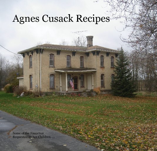 Ver Agnes Cusack Recipes por Some of the Favorites Requested by her Children.