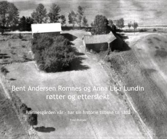 Bent Andersen Romnes og Anna Lisa Lundin røtter og etterslekt book cover