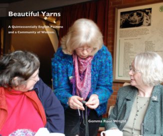 Beautiful Yarns A Quintessentially English Pastime and a Community of Women. Gemma Rose Wright book cover