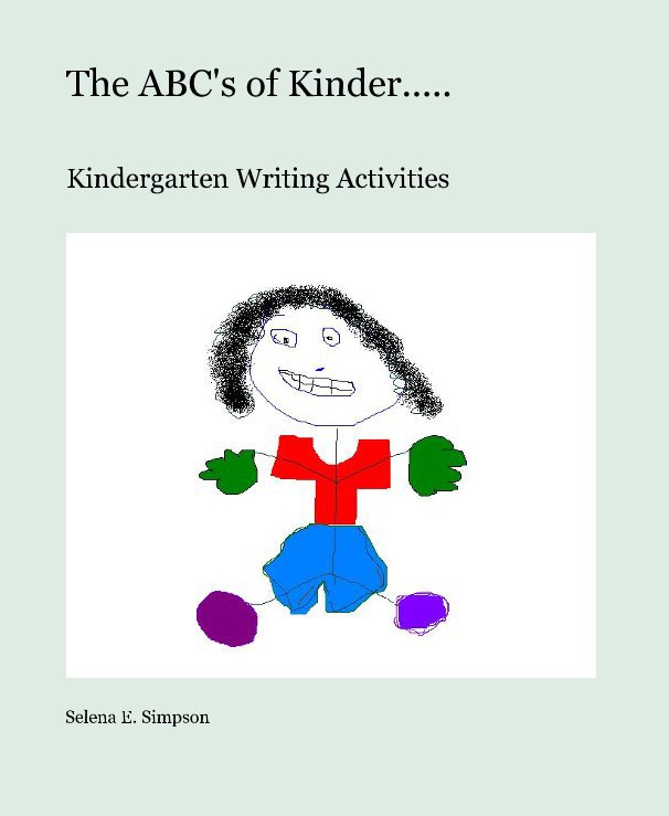 View The ABC's of Kinder..... by Selena E. Simpson