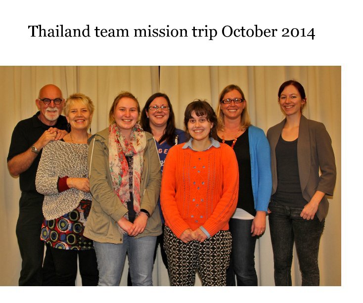 View Thailand team mission trip October 2014 by Wal Cattermole