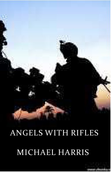 Ver ANGELS WITH RIFLES por Michael Harris