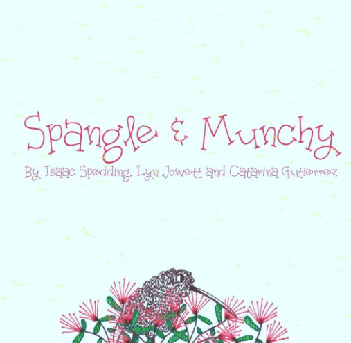 View Spangle and Munchy by Isaac Spedding, Lyn Jowett and Catarina Gutierrez